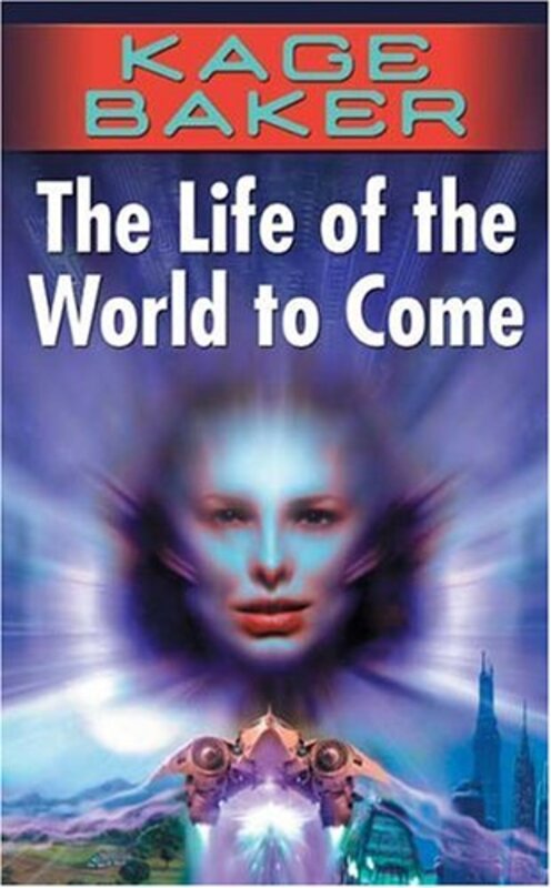 Book cover for "The Life of the World to Come" by Kage Baker
