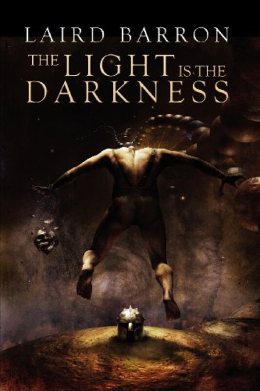 Book cover for "The Light Is the Darkness" by Laird Barron