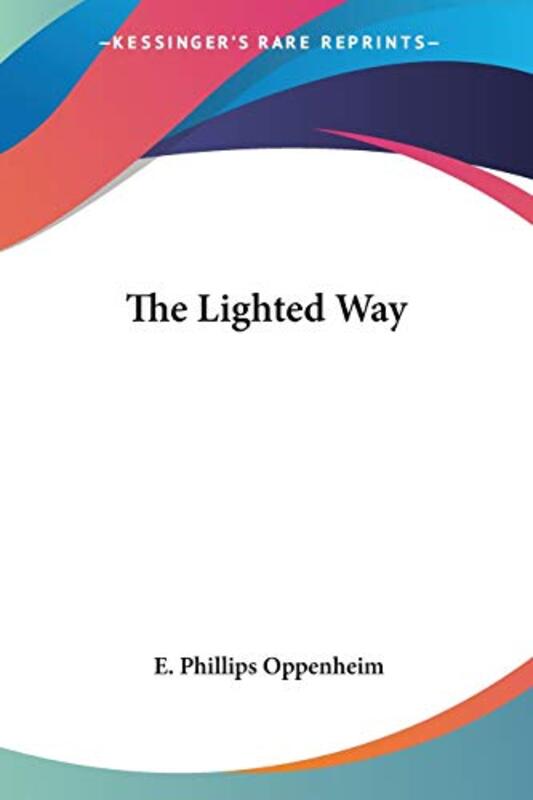 Book cover for "The Lighted Way" by E Phillips Oppenheim