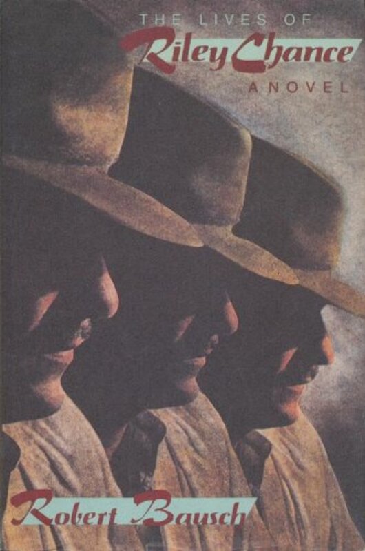 Book cover for "The Lives of Riley Chance" by Robert Bausch