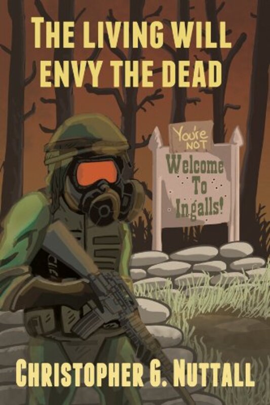 Book cover for "The Living Will Envy The Dead" by Christopher G Nuttall