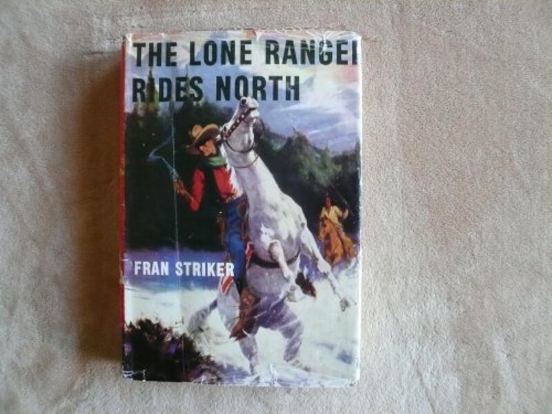Book cover for "The Lone Ranger Rides North" by Fran Striker