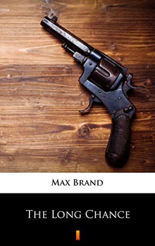 Book cover for "The Long Chance" by Max Brand