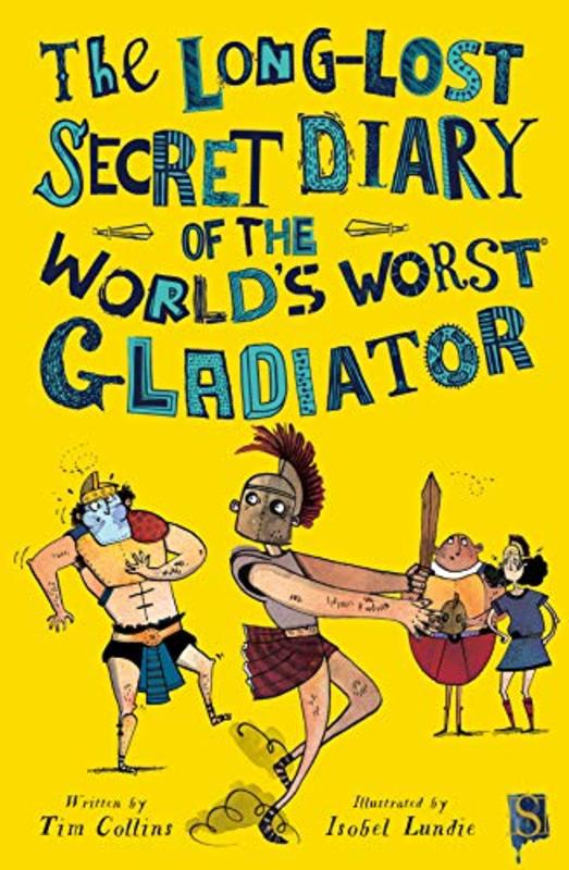 Book cover for "The Long-Lost Secret Diary of the World’s Worst Roman Gladiator" by Tim Collins