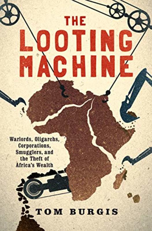 Book cover for "The Looting Machine" by Tom Burgis