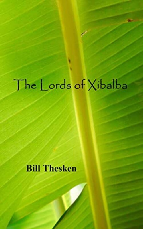 Book cover for "The Lords of Xibalba" by Bill Thesken