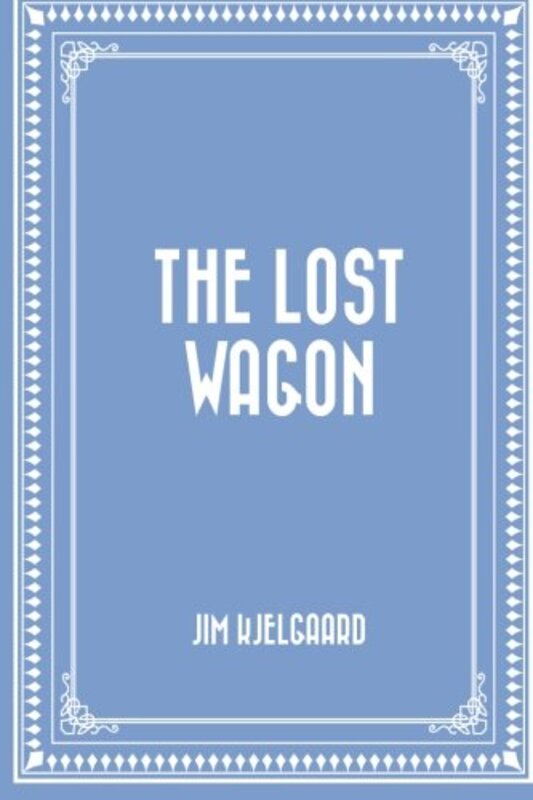 Book cover for "The Lost Wagon" by Jim Kjelgaard