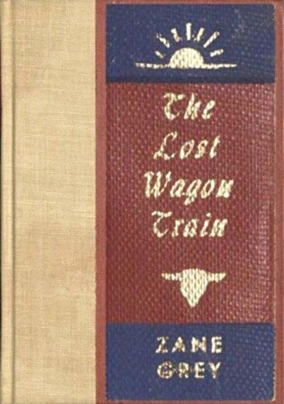 Book cover for "The Lost Wagon Train" by Zane Grey