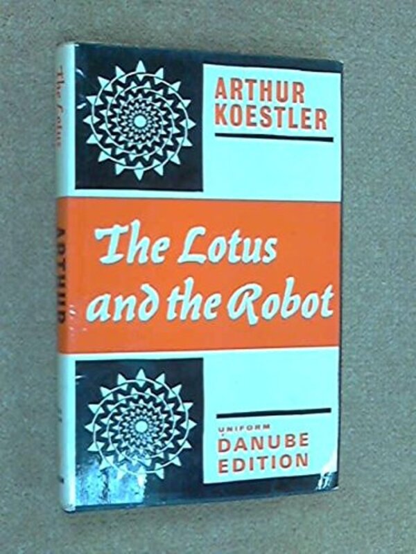 Book cover for "The Lotus and the Robot" by Arthur Koestler