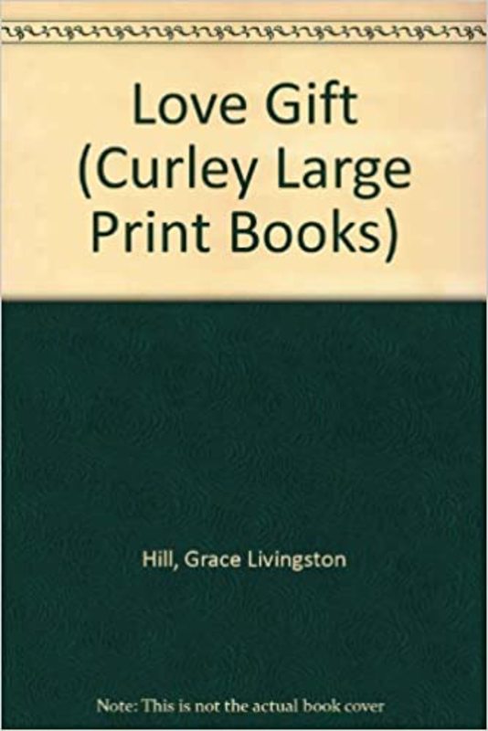 Book cover for "The Love Gift" by Grace Livingston Hill