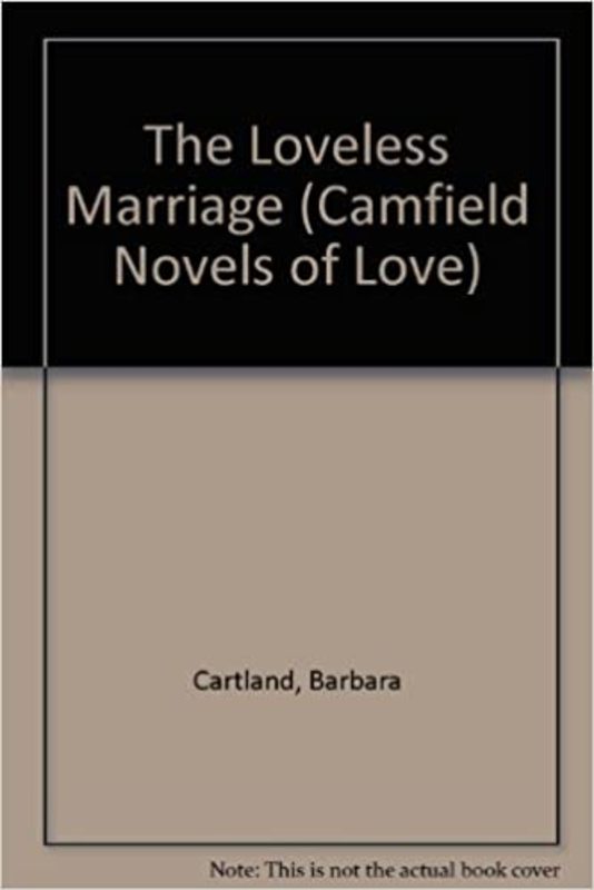 Book cover for "The Loveless Marriage" by Barbara Cartland