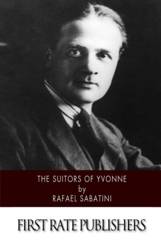 Book cover for "The Lovers of Yvonne / The Suitors of Yvonne" by Rafael Sabatini