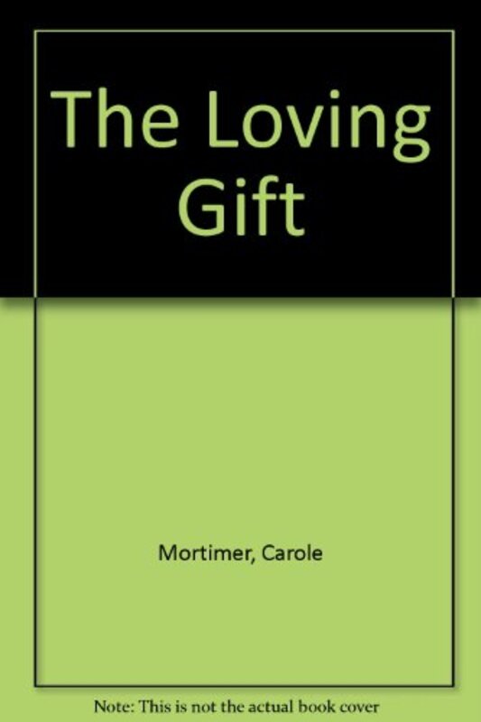 Book cover for "The Loving Gift" by Carole Mortimer