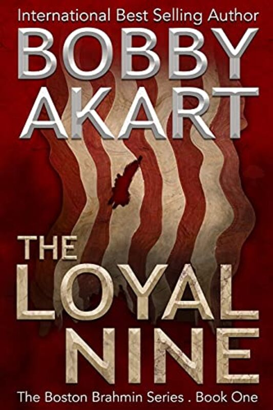 Book cover for "The Loyal Nine" by Bobby Akart