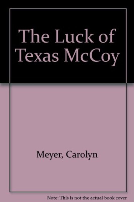 Book cover for "The Luck of Texas McCoy" by Carolyn Meyer