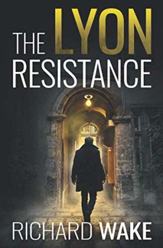 Book cover for "The Lyon Resistance" by Richard Wake