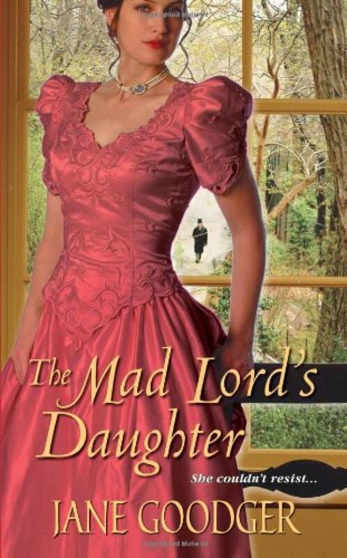 Book cover for "The Mad Lord's Daughter" by Jane Goodger