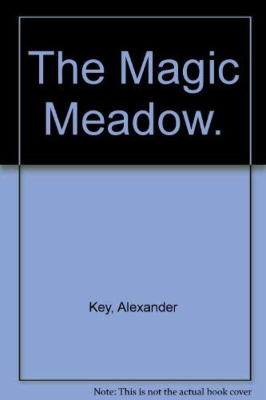 Book cover for "The Magic Meadow" by Alexander Key
