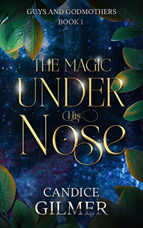 Book cover for "The Magic Under His Nose" by Candice Gilmer