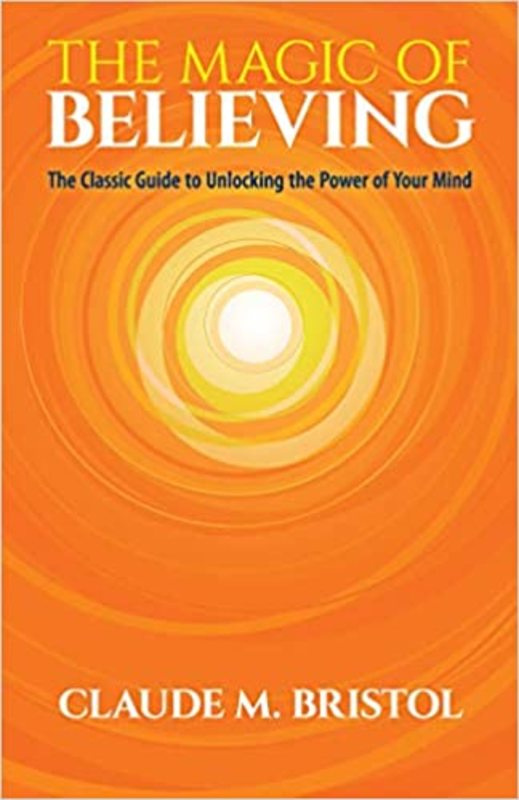 Book cover for "The Magic of Believing" by Claude M. Bristol