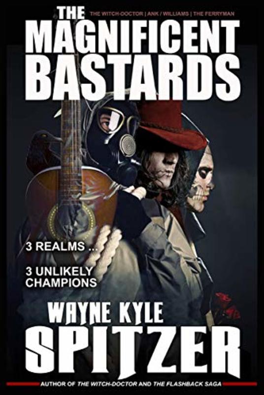 Book cover for "The Magnificent Bastards" by Wayne Kyle Spitzer