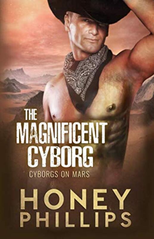 Book cover for "The Magnificent Cyborg" by Honey Phillips
