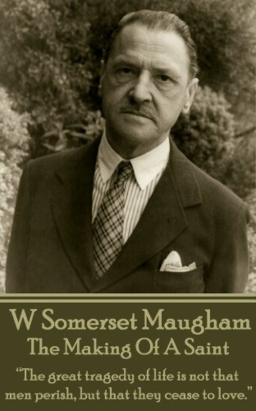 Book cover for "The Making Of A Saint" by W Somerset Maugham