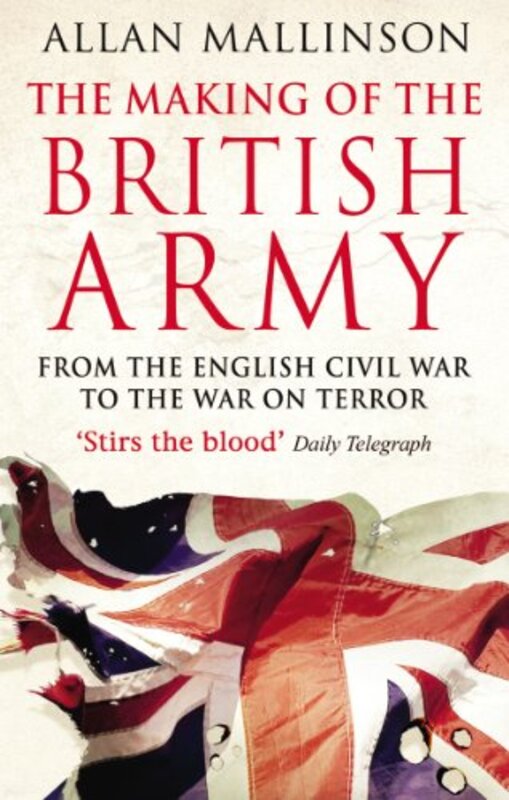 Book cover for "The Making Of The British Army" by Allan Mallinson