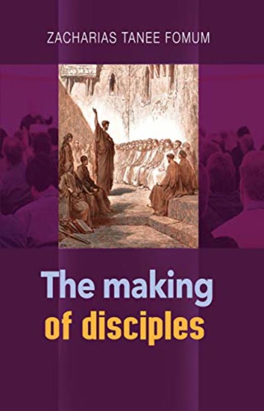 Book cover for "The Making of Disciples" by Zacharias Tanee Fomum