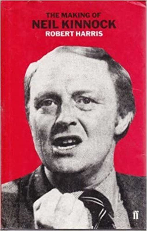 Book cover for "The Making of Neil Kinnock" by Robert Harris