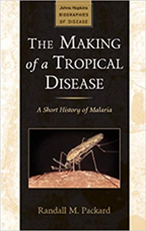 Book cover for "The Making of a Tropical Disease" by Randall M. Packard