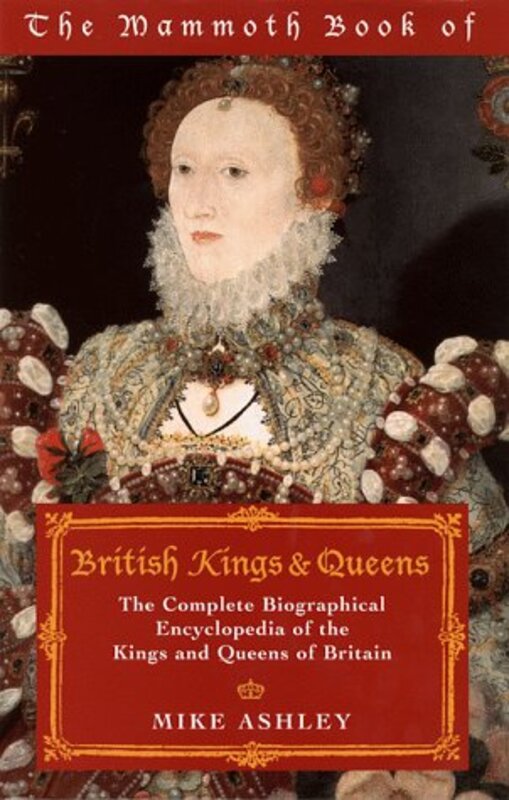 Book cover for "The Mammoth Book of British Kings and Queensof Britain and Ireland" by Mike Ashley