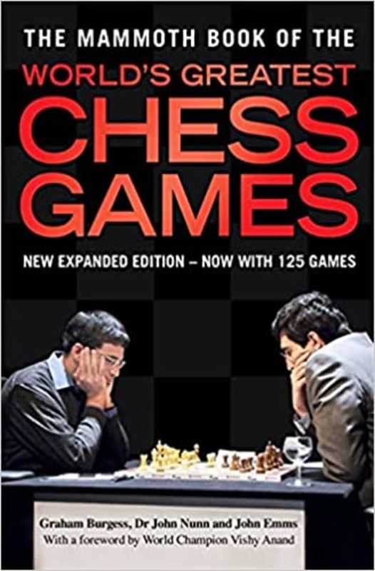 Book cover for "The Mammoth Book of the World's Greatest Chess Games" by John Nunn