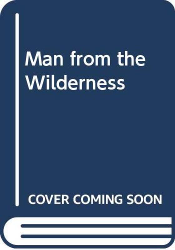 Book cover for "The Man From The Wilderness" by Max Brand