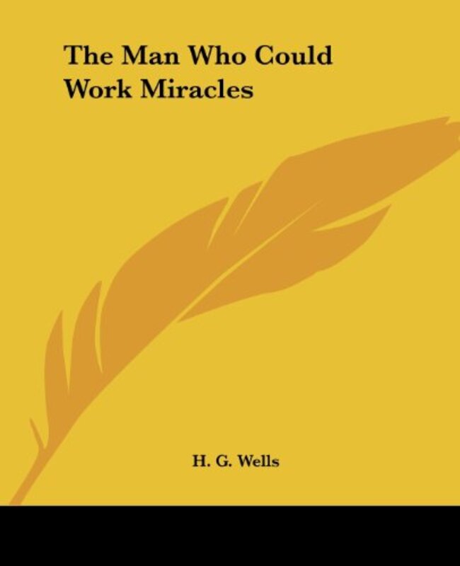 Book cover for "The Man Who Could Work Miracles" by HG Wells