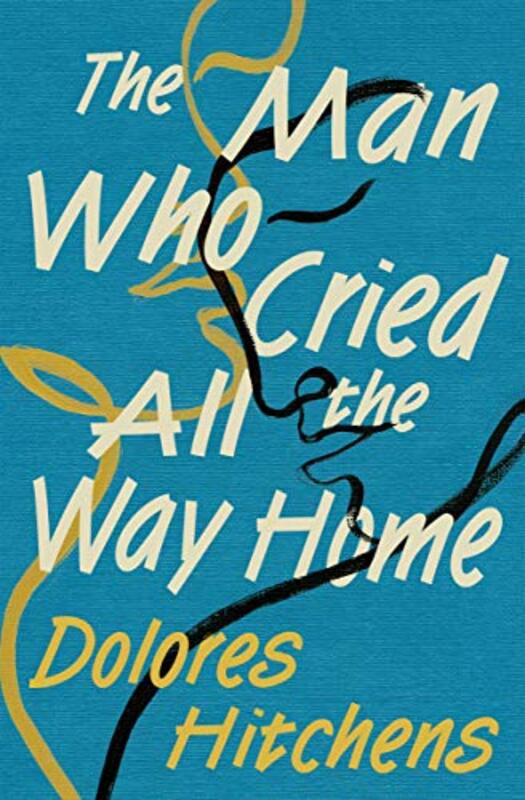 Book cover for "The Man Who Cried All the Way Home" by Dolores Hitchens