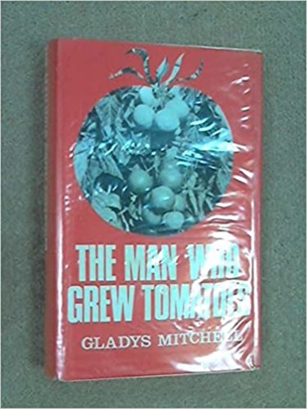 Book cover for "The Man Who Grew Tomatoes" by Gladys Mitchell