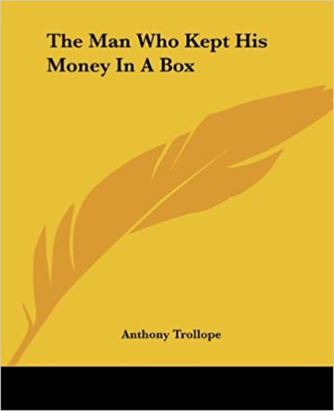 Book cover for "The Man Who Kept His Money In A Box" by Anthony Trollope