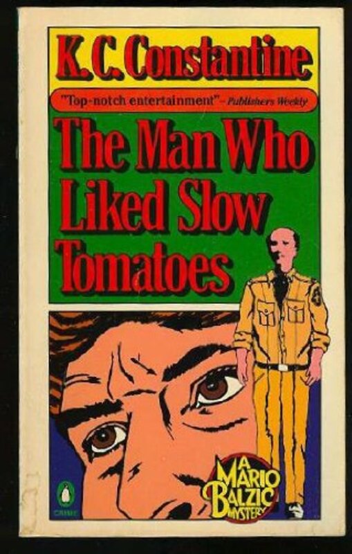 Book cover for "The Man Who Liked Slow Tomatoes" by KC Constantine