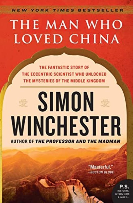 Book cover for "The Man Who Loved China: The Fantastic Story of the Eccentric Scientist Who Unlocked the Mysteries of the Middle Kingdom" by Simon Winchester