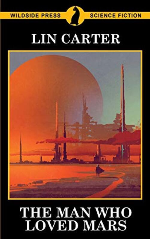 Book cover for "The Man Who Loved Mars" by Lin Carter