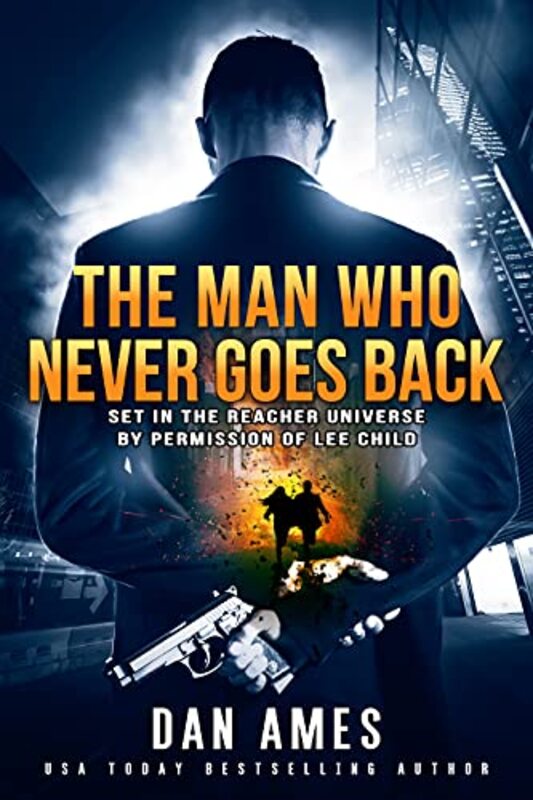 Book cover for "The Man Who Never Goes Back" by Dan Ames