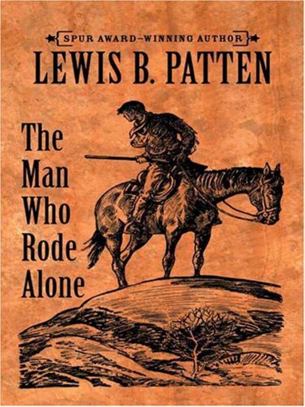 Book cover for "The Man Who Rode Alone" by Lewis B Patten