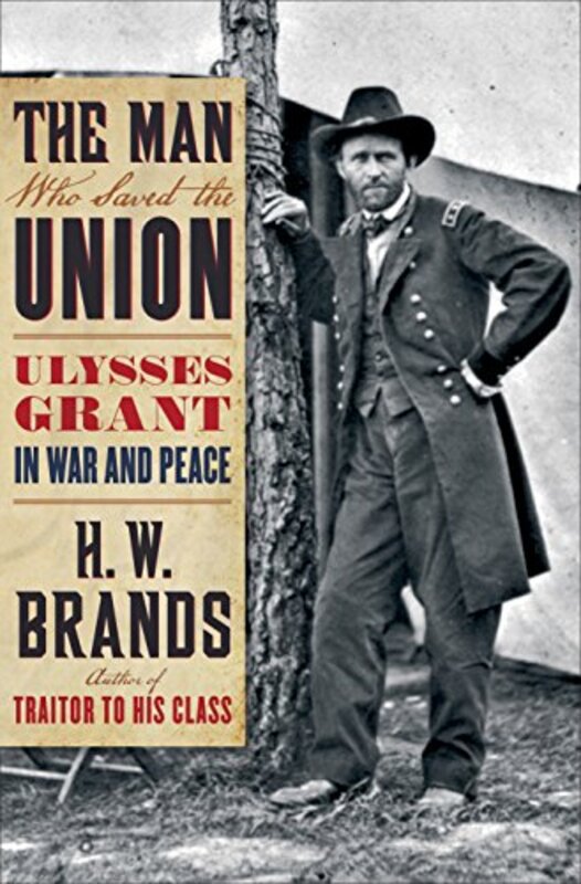 Book cover for "The Man Who Saved the Union" by HW Brands