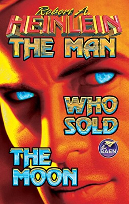 Book cover for "The Man Who Sold the Moon" by Robert A Heinlein
