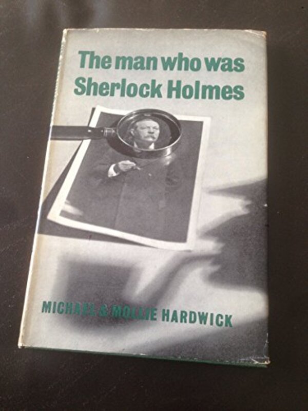 Book cover for "The Man Who Was Sherlock Holmes" by Mollie Hardwick