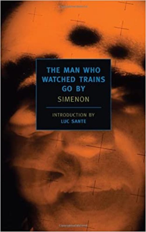 Book cover for "The Man Who Watched Trains Go By" by Georges Simenon
