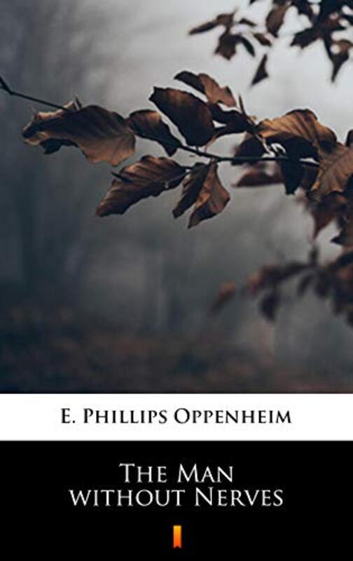 Book cover for "The Man Without Nerves / The Bank Manager" by E Phillips Oppenheim
