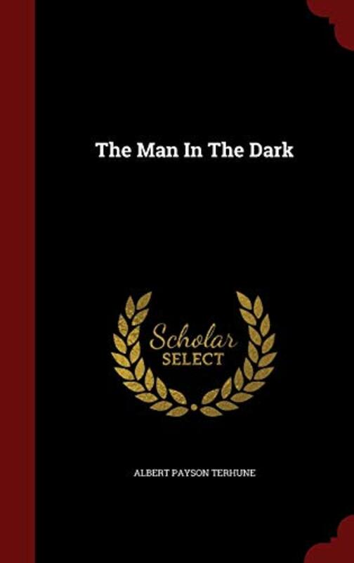 Book cover for "The Man in the Dark" by Albert Payson Terhune
