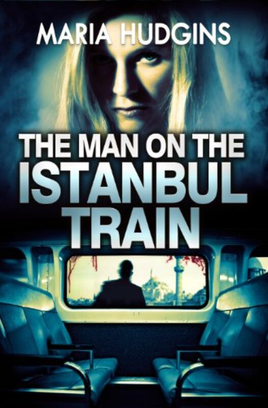 Book cover for "The Man on the Istanbul Train" by Maria Hudgins